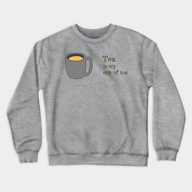 Tea is my cup of tea Crewneck Sweatshirt by justNickoli